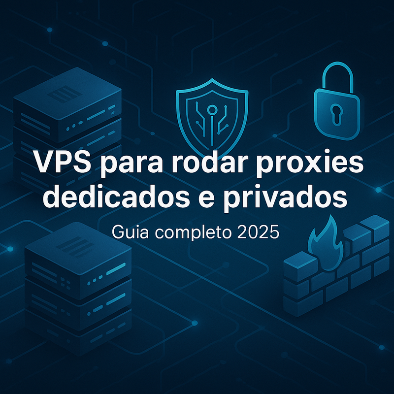 Uma imagem sobre VPS para rodar proxies dedicados e privados em 2025