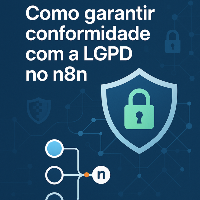 Uma imagem sobre Conformidade com a LGPD no n8n: guia