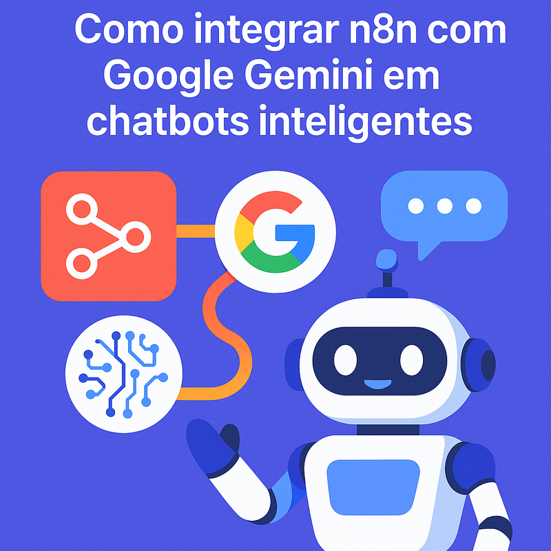 Como integrar n8n com Google Gemini em chatbots inteligentes