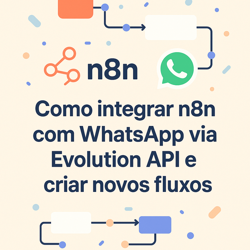 Uma imagem sobre Integrar n8n com WhatsApp via Evolution API