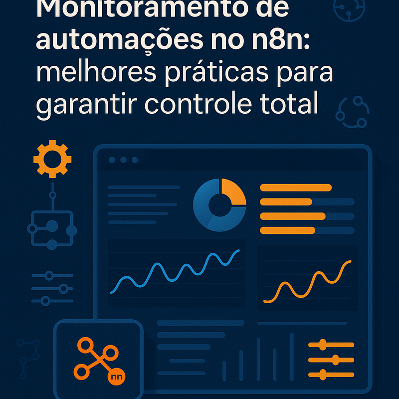 Monitoramento de automações no n8n: melhores práticas para garantir controle total