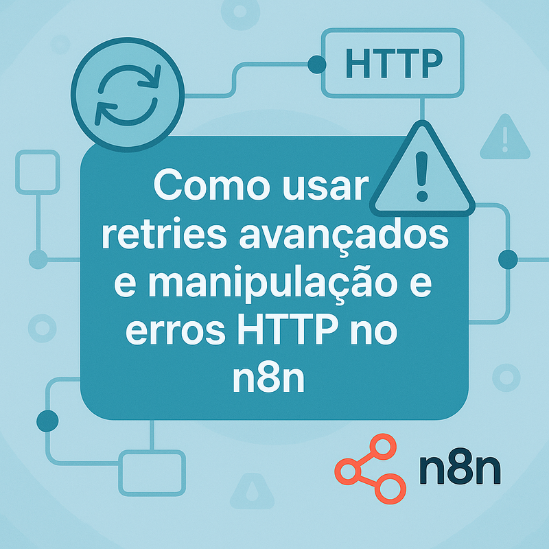 Como usar retries avançados e manipulação de erros HTTP no n8n