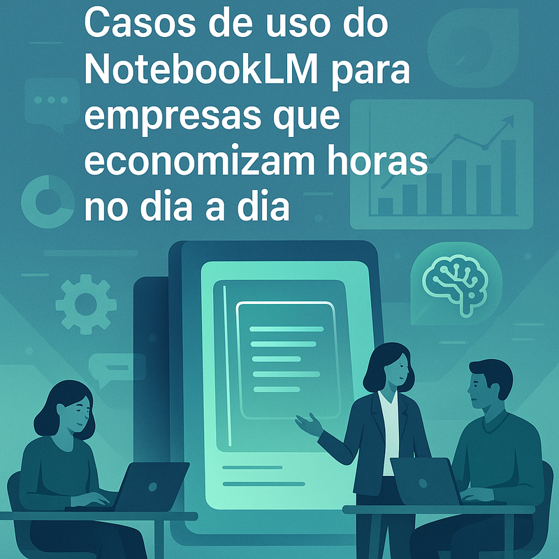Uma imagem sobre Casos de uso do NotebookLM para empresas