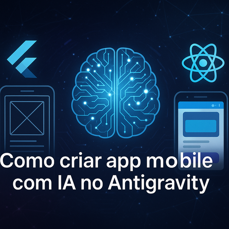 Uma imagem sobre Criar app mobile com IA no Antigravity