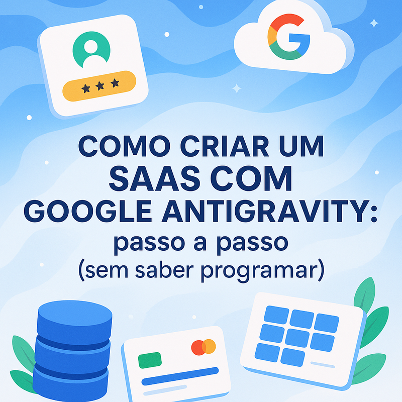 Uma imagem sobre Como criar um SaaS com Google Antigravity