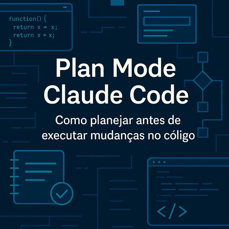 Uma imagem sobre Plan Mode Claude Code: planejar antes de executar