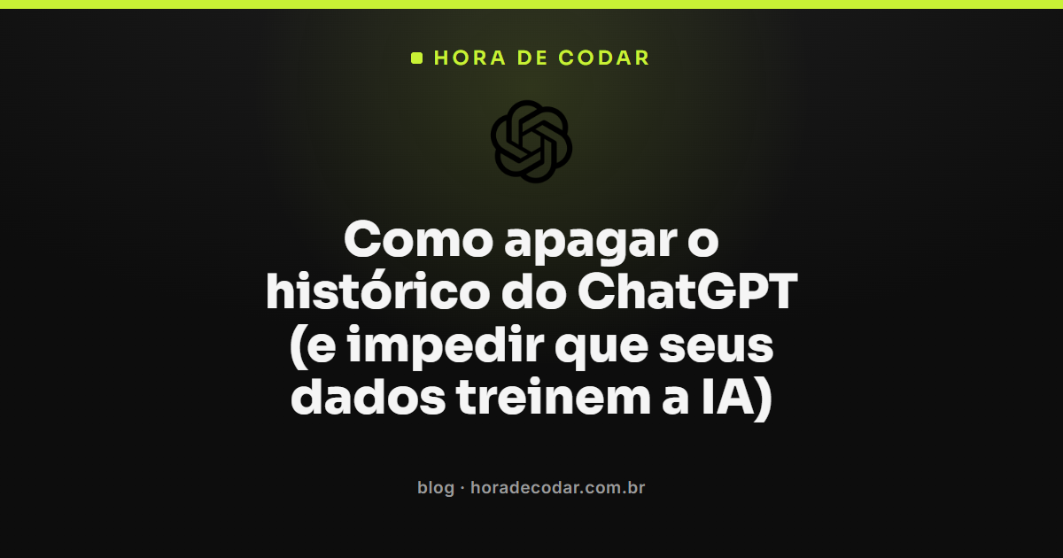 Tela do ChatGPT mostrando as opções para apagar histórico e desativar o uso de dados no treinamento