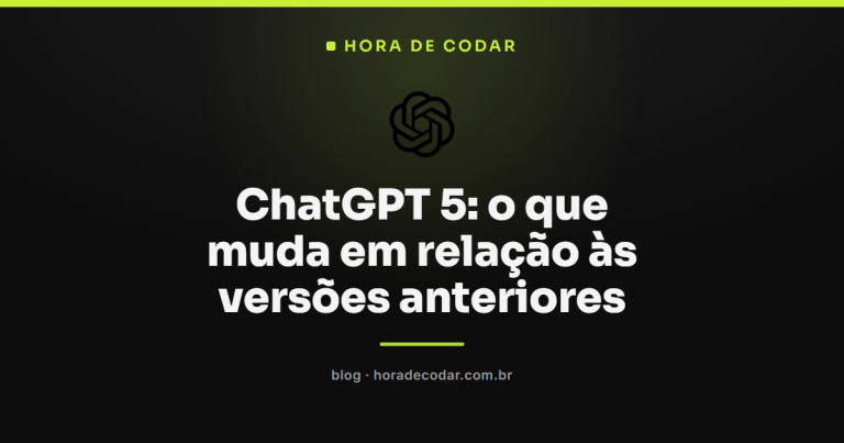 ChatGPT 5: o que muda em relação às versões anteriores