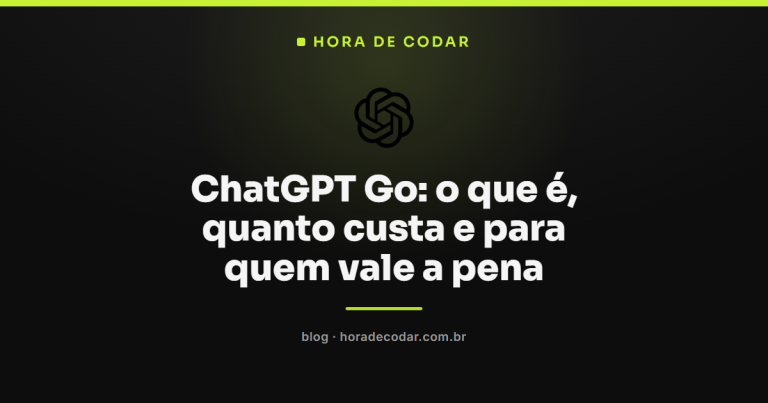 ChatGPT Go: o que é, quanto custa e para quem vale a pena