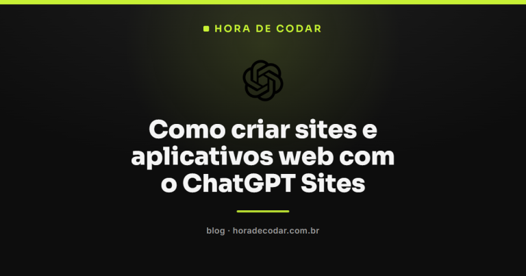 Como criar sites e aplicativos web com o ChatGPT Sites