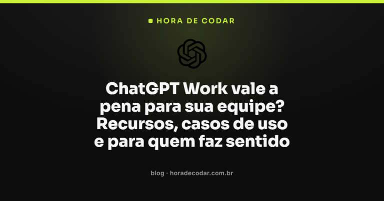 ChatGPT Work vale a pena para sua equipe? Recursos, casos de uso e para quem faz sentido
