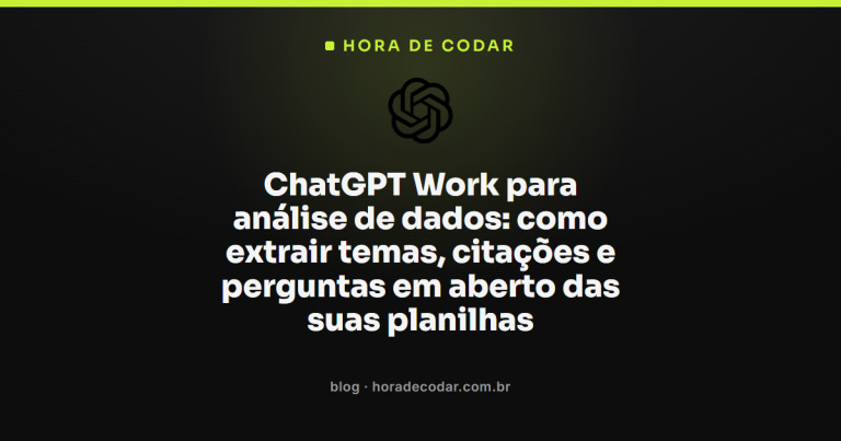 ChatGPT Work para análise de dados: como extrair temas, citações e perguntas em aberto das suas planilhas