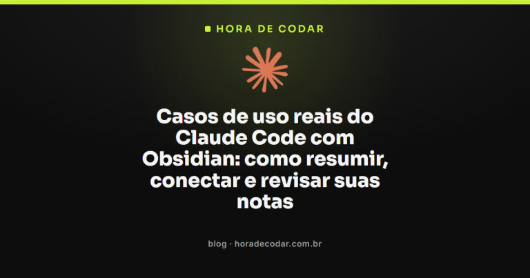 Casos de uso reais do Claude Code com Obsidian: como resumir, conectar e revisar suas notas