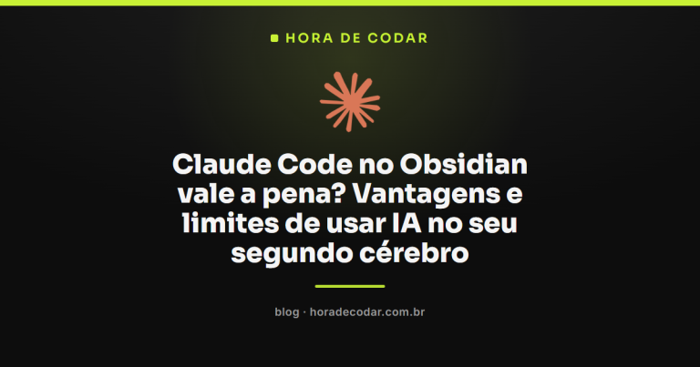 Claude Code no Obsidian vale a pena? Vantagens e limites de usar IA no seu segundo cérebro