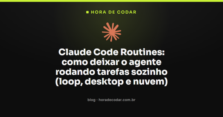 Claude Code Routines: como deixar o agente rodando tarefas sozinho (loop, desktop e nuvem)