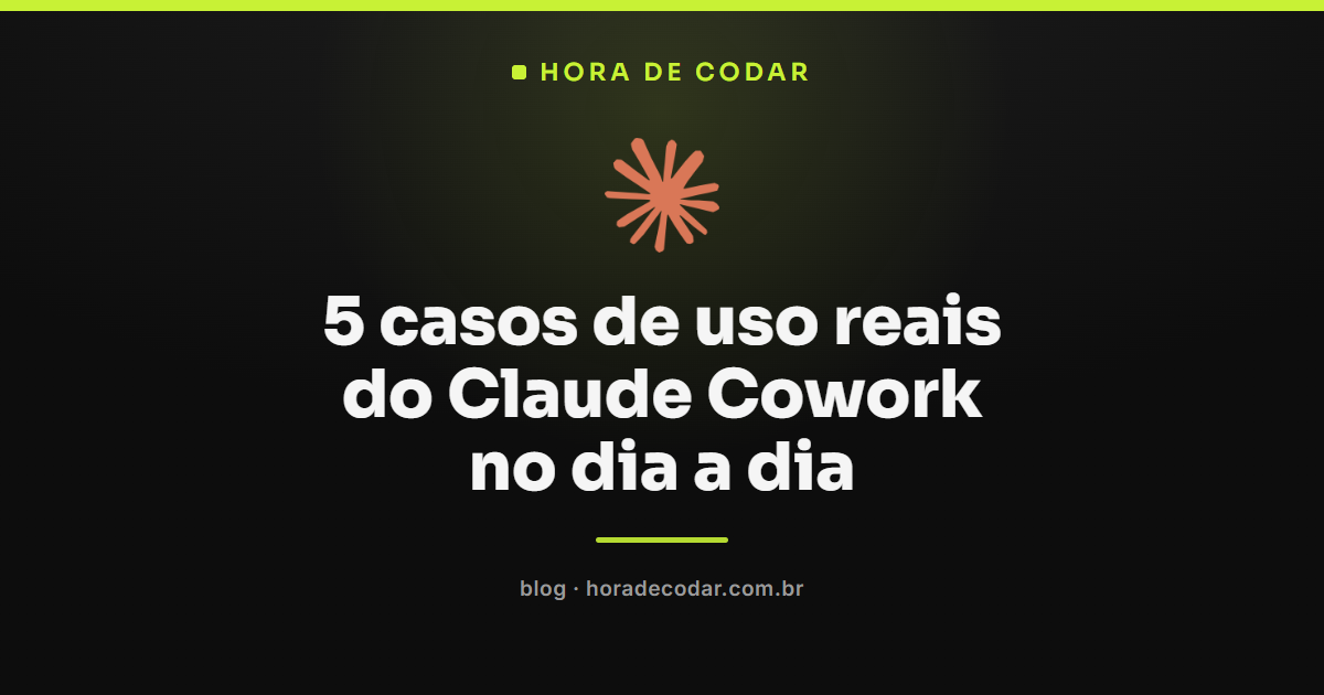 Cinco casos de uso do Claude Cowork em tarefas agênticas do dia a dia