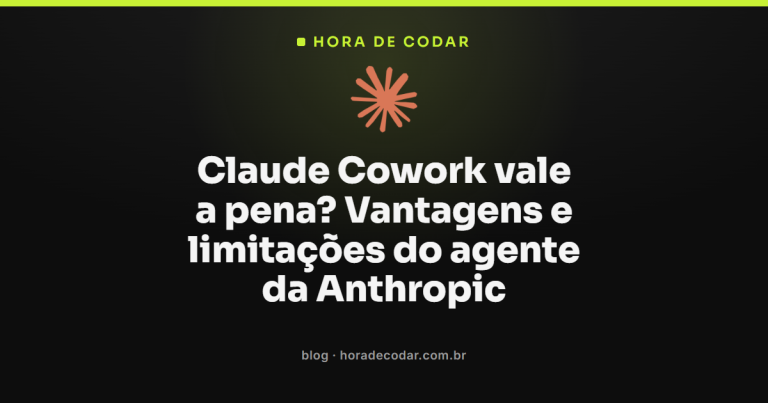 Claude Cowork vale a pena? Vantagens e limitações do agente da Anthropic