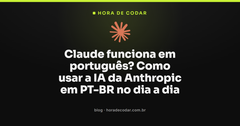 Claude funciona em português? Como usar a IA da Anthropic em PT-BR no dia a dia