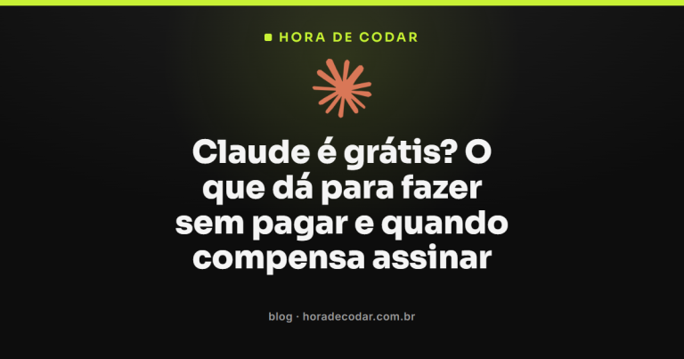 Claude é grátis? O que dá para fazer sem pagar e quando compensa assinar