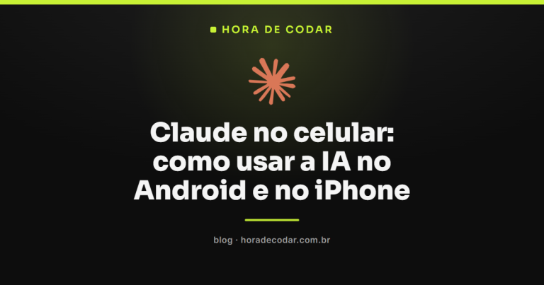 Claude no celular: como usar a IA no Android e no iPhone
