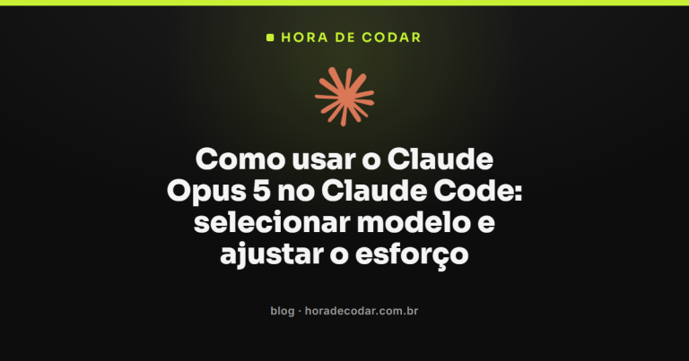 Como usar o Claude Opus 5 no Claude Code: selecionar modelo e ajustar o esforço