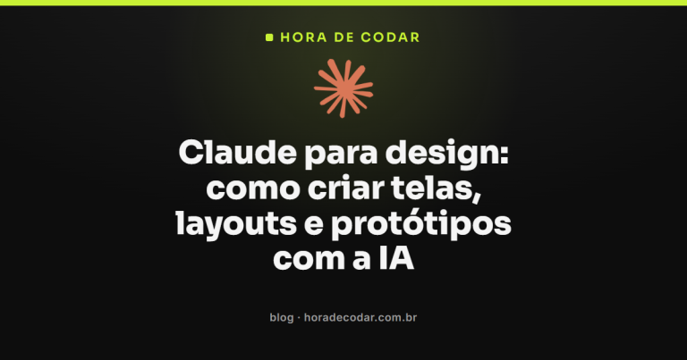 Claude para design: como criar telas, layouts e protótipos com a IA