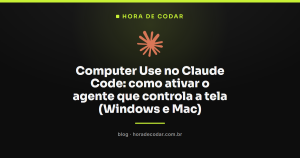 Computer Use no Claude Code: como ativar o agente que controla a tela (Windows e Mac)