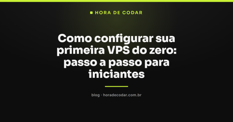 Como configurar sua primeira VPS do zero: passo a passo para iniciantes