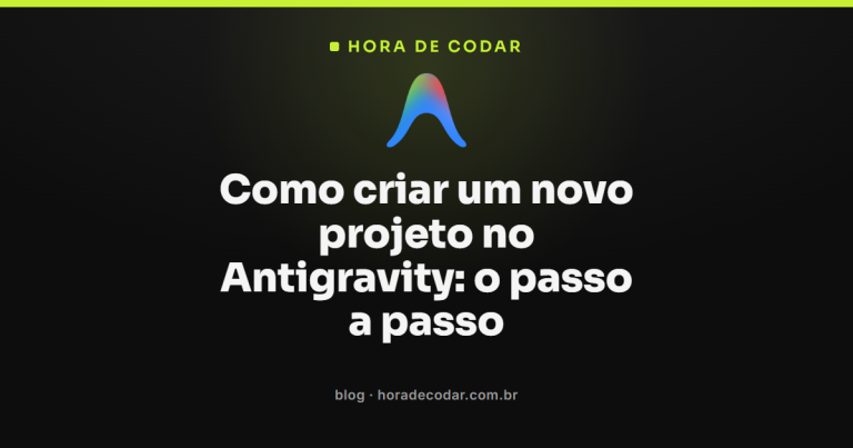 Como criar um novo projeto no Antigravity: o passo a passo
