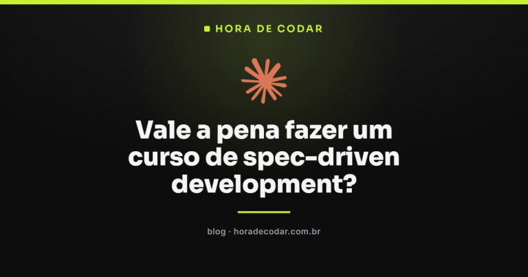 Vale a pena fazer um curso de spec-driven development?