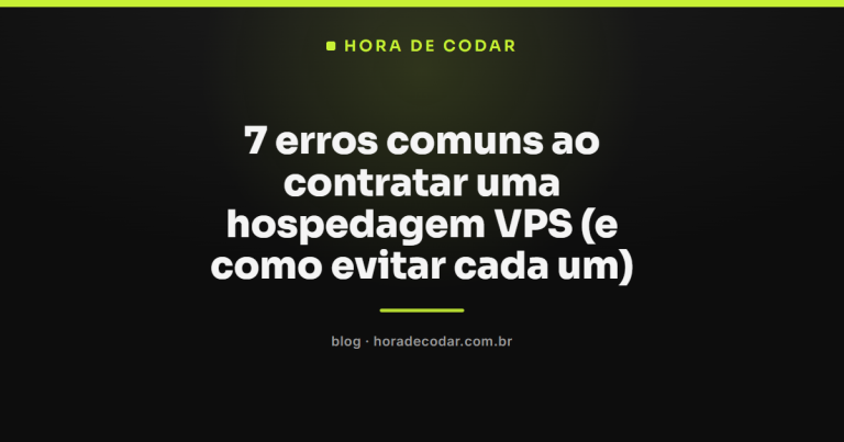 7 erros comuns ao contratar uma hospedagem VPS (e como evitar cada um)