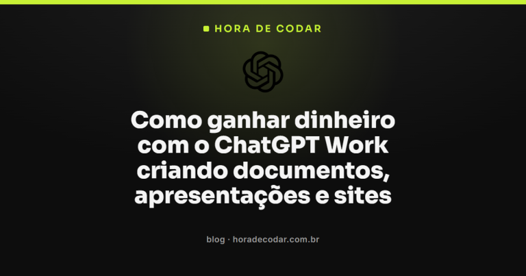 Como ganhar dinheiro com o ChatGPT Work criando documentos, apresentações e sites
