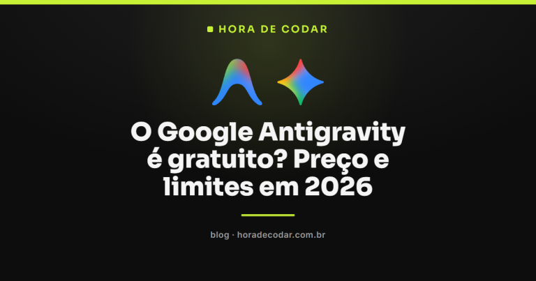 O Google Antigravity é gratuito? Preço e limites em 2026