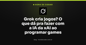 Grok cria jogos? O que dá pra fazer com a IA da xAI ao programar games