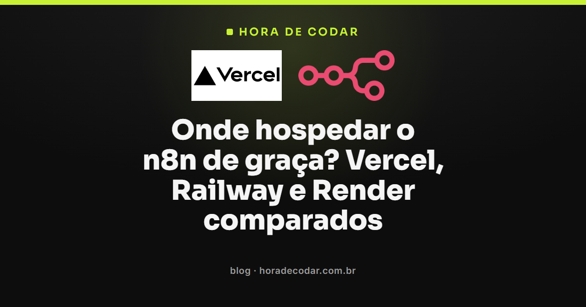 comparativo de plataformas para hospedar n8n de graça mostrando Railway, Render e Vercel lado a lado