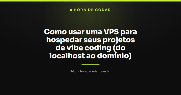 Como usar uma VPS para hospedar seus projetos de vibe coding (do localhost ao domínio)