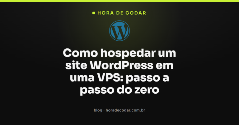 Como hospedar um site WordPress em uma VPS: passo a passo do zero