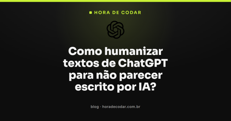 Como humanizar textos de ChatGPT para não parecer escrito por IA?