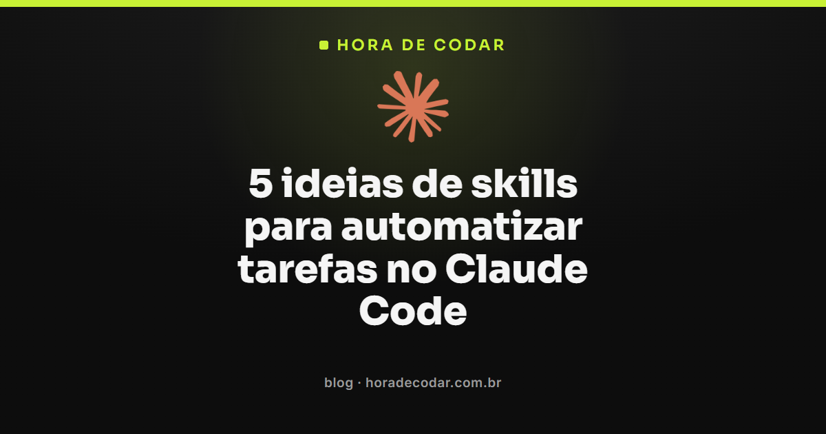 5 ideias de skills Claude Code para automatizar tarefas de desenvolvimento como commit, deploy e auditoria de segurança