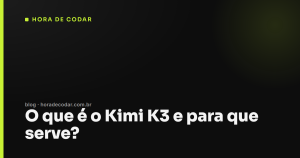 O que é o Kimi K3 e para que serve?