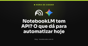 NotebookLM tem API? O que dá para automatizar hoje