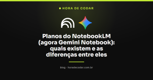 Planos do NotebookLM (agora Gemini Notebook): quais existem e as diferenças entre eles