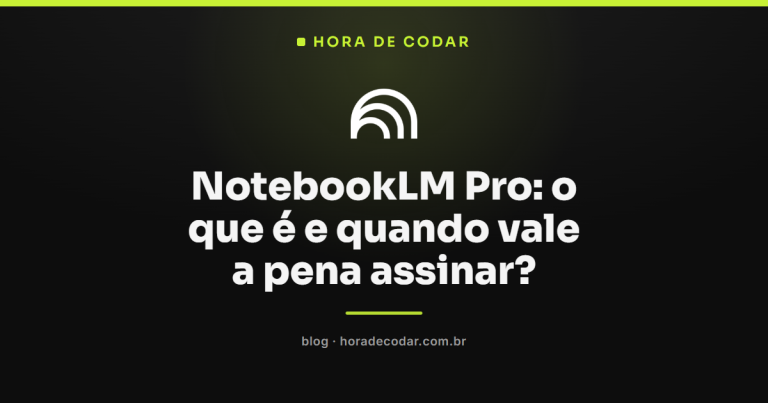 NotebookLM Pro: o que é e quando vale a pena assinar?