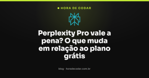 Perplexity Pro vale a pena? O que muda em relação ao plano grátis