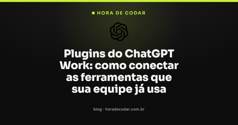 Plugins do ChatGPT Work: como conectar as ferramentas que sua equipe já usa
