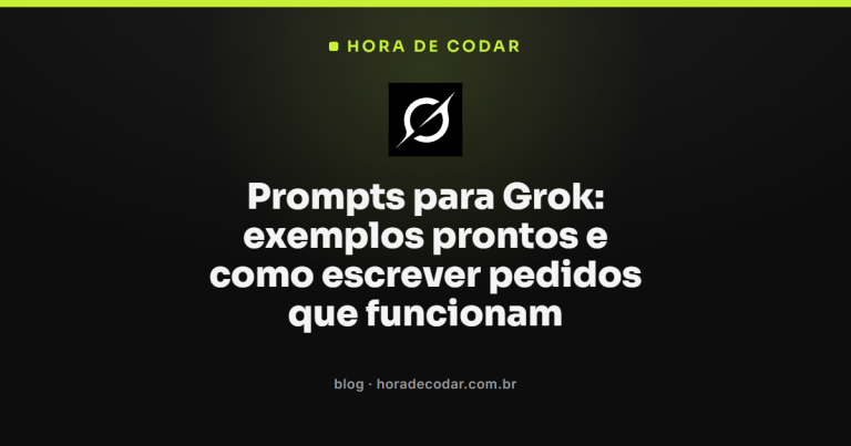 Prompts para Grok: exemplos prontos e como escrever pedidos que funcionam