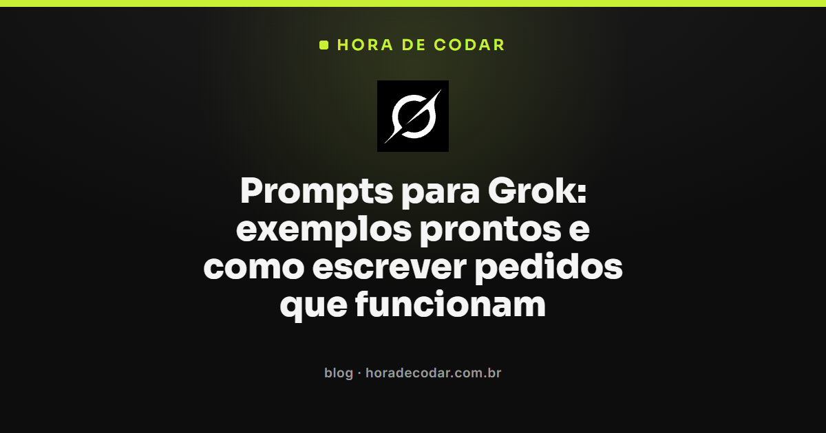 lista de prompts para Grok organizados por objetivo com método de escrita passo a passo
