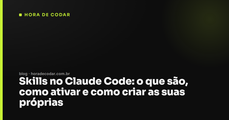 Skills no Claude Code: o que são e como usar na prática