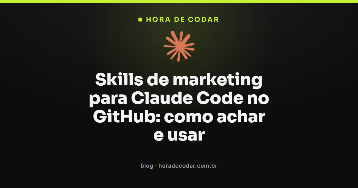 Skills de marketing para Claude Code organizadas em pastas no GitHub, com automações de SEO, conteúdo e anúncios prontas para instalar