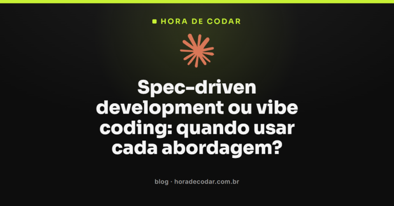 Spec-driven development ou vibe coding: quando usar cada abordagem?